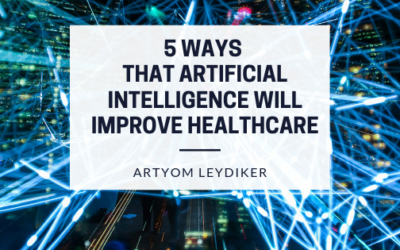 5 Ways That Artificial Intelligence Will Improve Healthcare