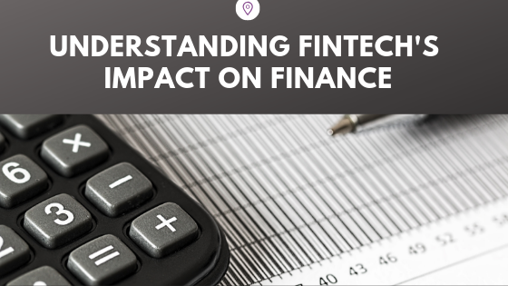 Understanding Fintech’s Impact on Finance